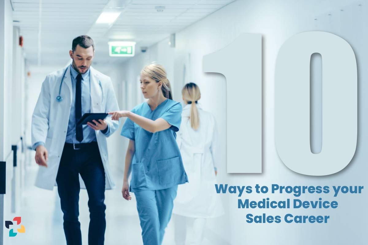 Progress Your Medical Device Sales Career: 10 Effective Ways | The Lifesciences Magazine