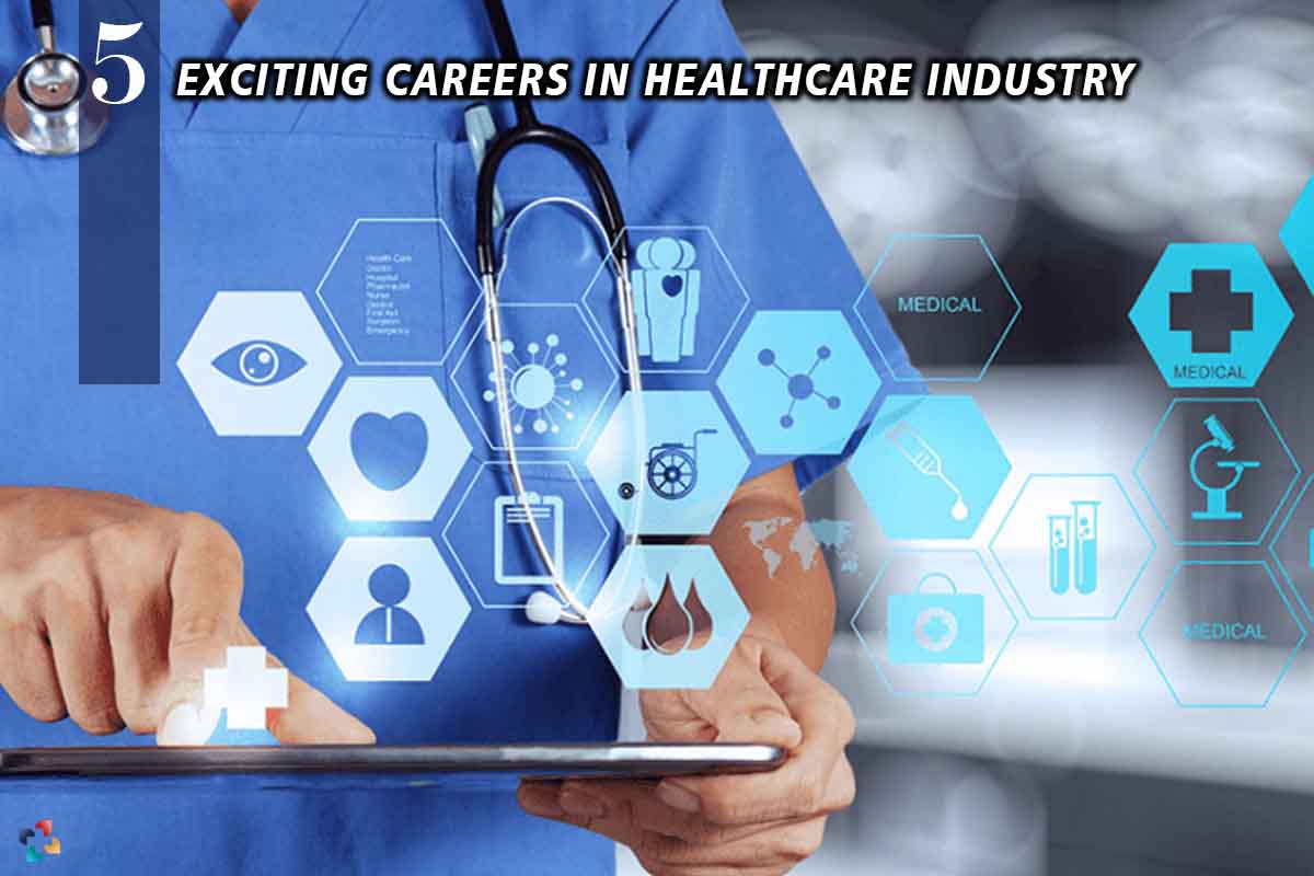 5 Exciting Careers in Healthcare Industry | The Lifesciences Magazine