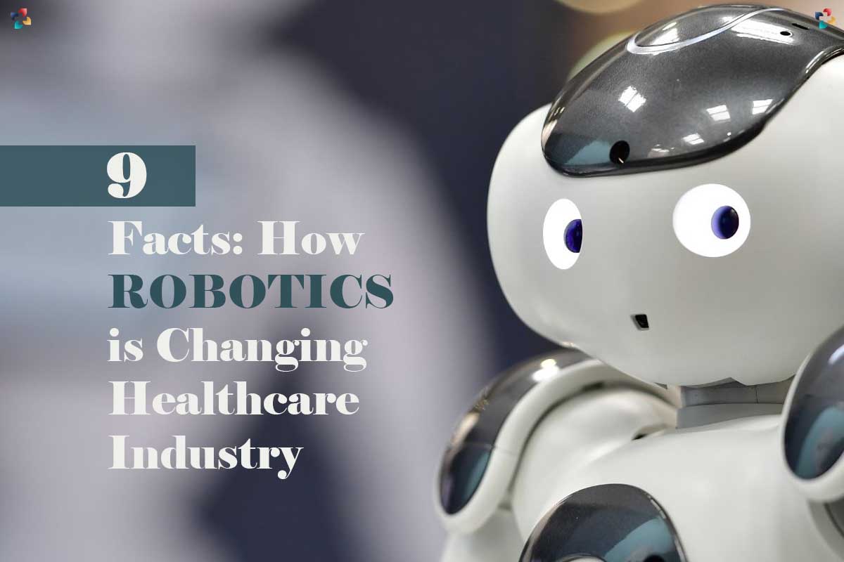 9 Best Facts: How are Robotics Changing Healthcare Industry? | The Lifesciences Magazine