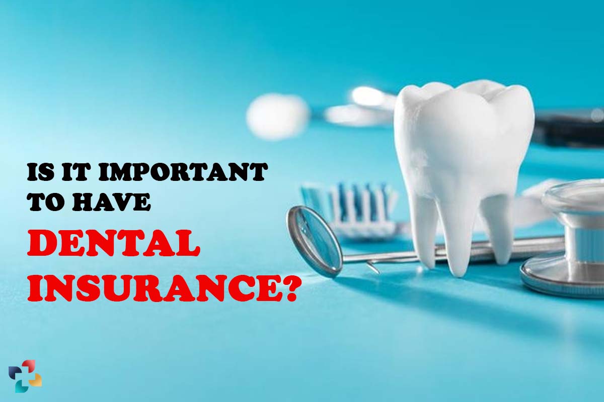 Best 5 Importance of Dental Insurance | The Lifesciences Magazine