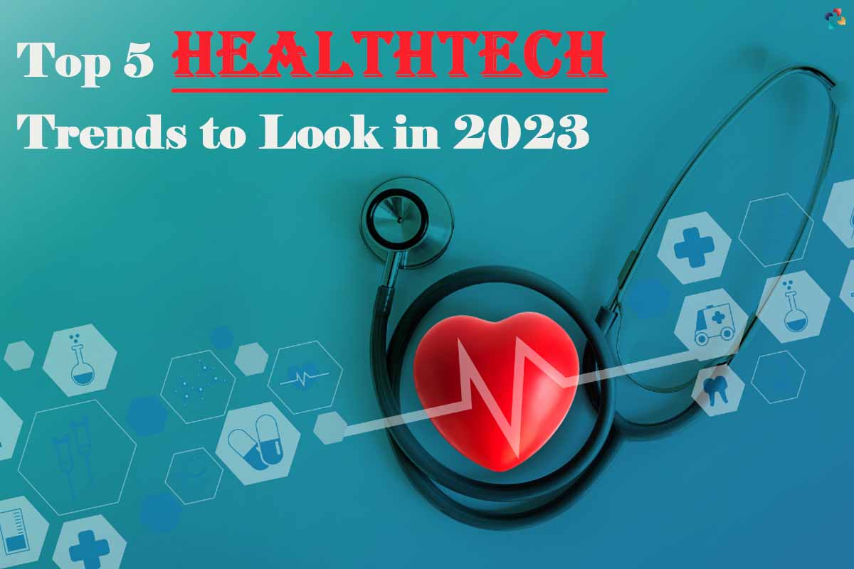 5 Best HealthTech Trends in 2023 | The Lifesciences Magazine
