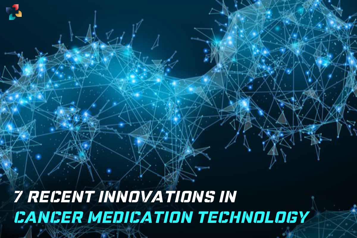 Recent Innovations in Cancer Medication Technology: 7 Best Innovation | The Lifesciences Magazine