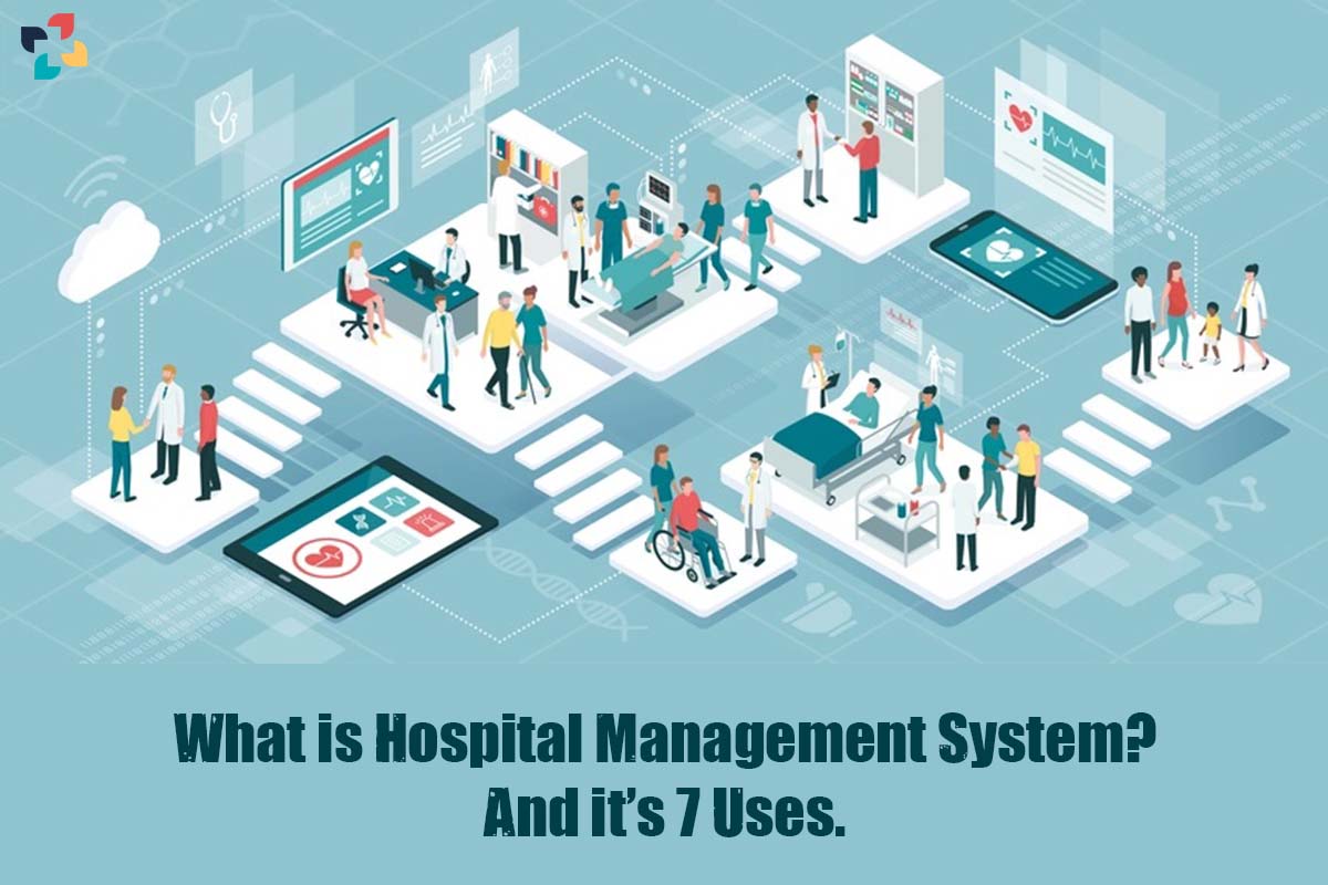 Uses of Hospital Management System: Best 7 Uses | The Lifesciences Magazine