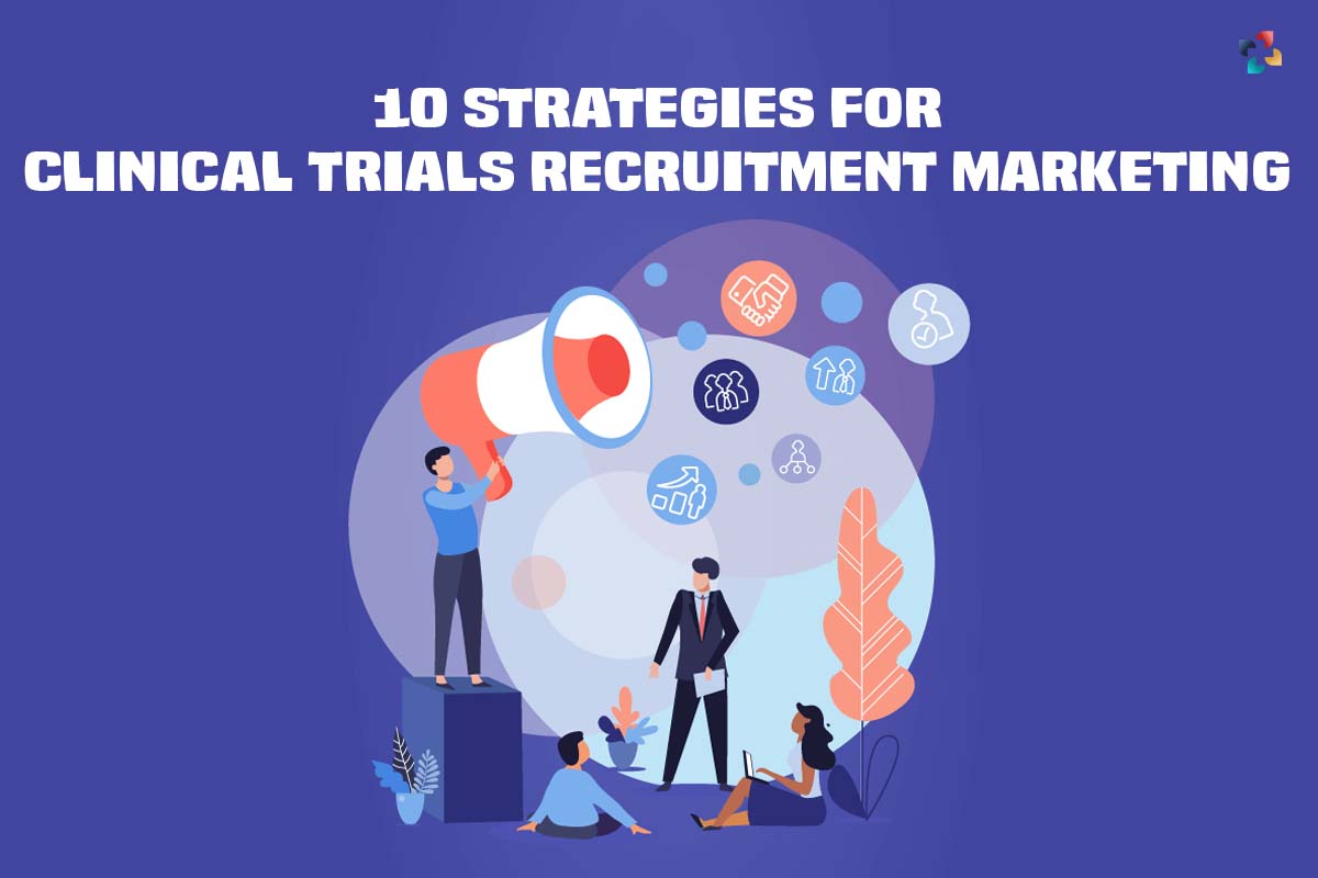 10 Best Strategies for Clinical Trials Recruitment Marketing | The Lifescience Magazine