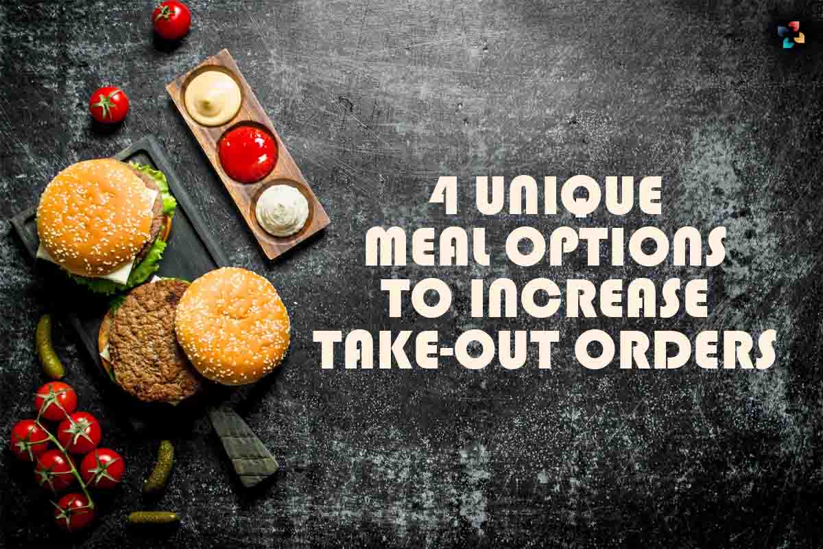 4 Unique Meal Options to Increase Take-Out Orders | The Lifesciences Magazine