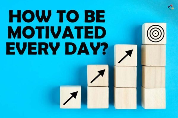 5 Easy Keys To Motivate Yourself Every Day | The Lifescience Magazine