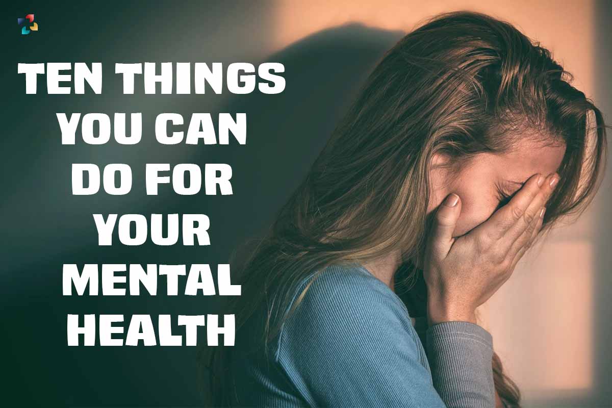 10 Best Things You Can Do for Your Mental Health | The Lifescience Magazine