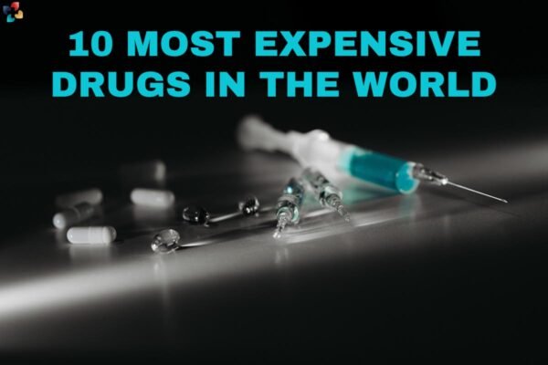 10 Most Expensive Drugs In The World | The Lifesciences Magazine