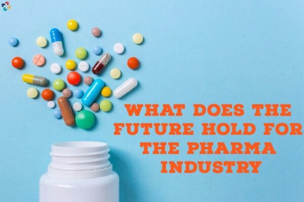The Future Of The Pharma Industry: 6 Aspects | The Lifesciences Magazine