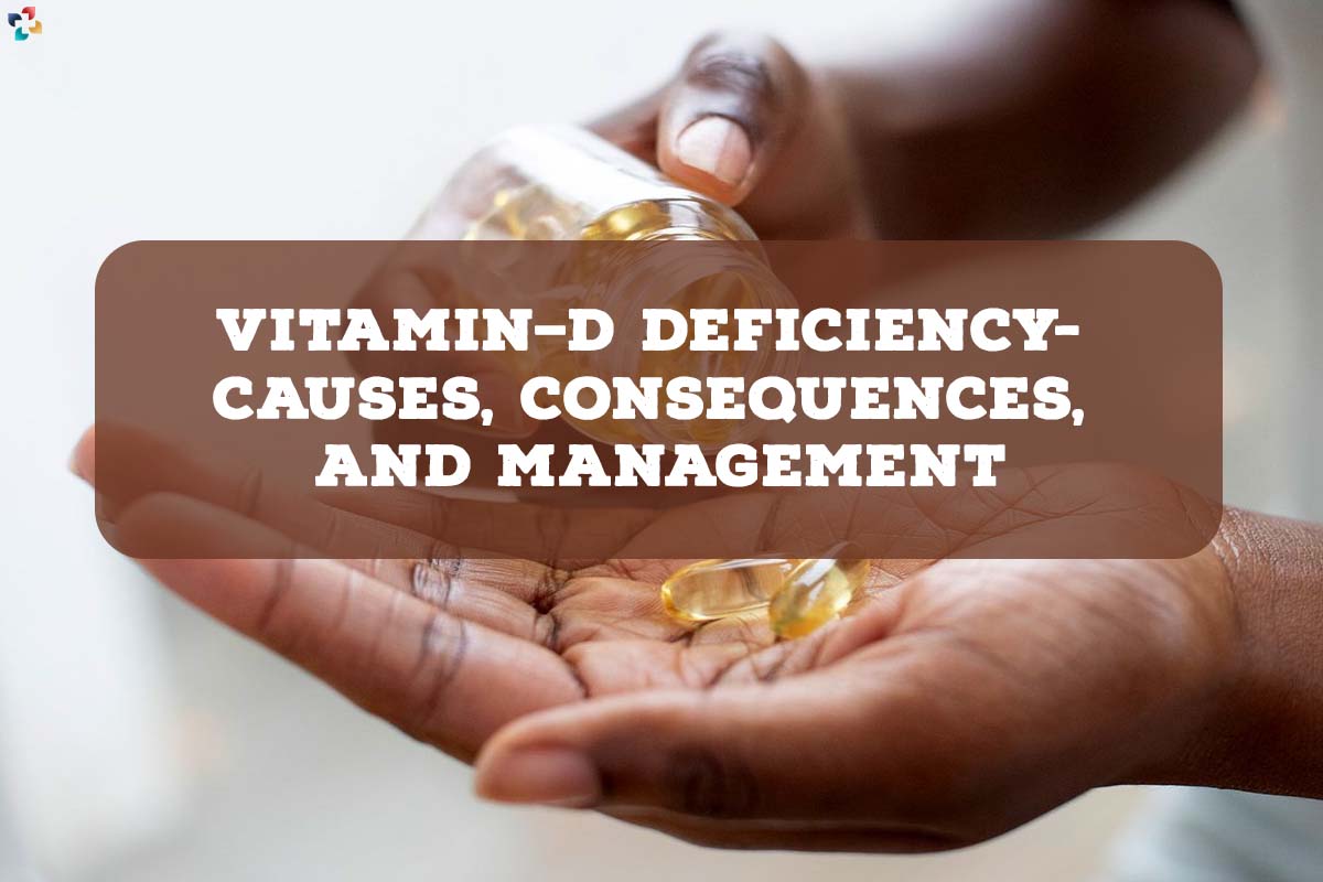 Vitamin D Deficiency: Useful Causes, Consequences, and Management 2023 | The Lifesciences Magazine