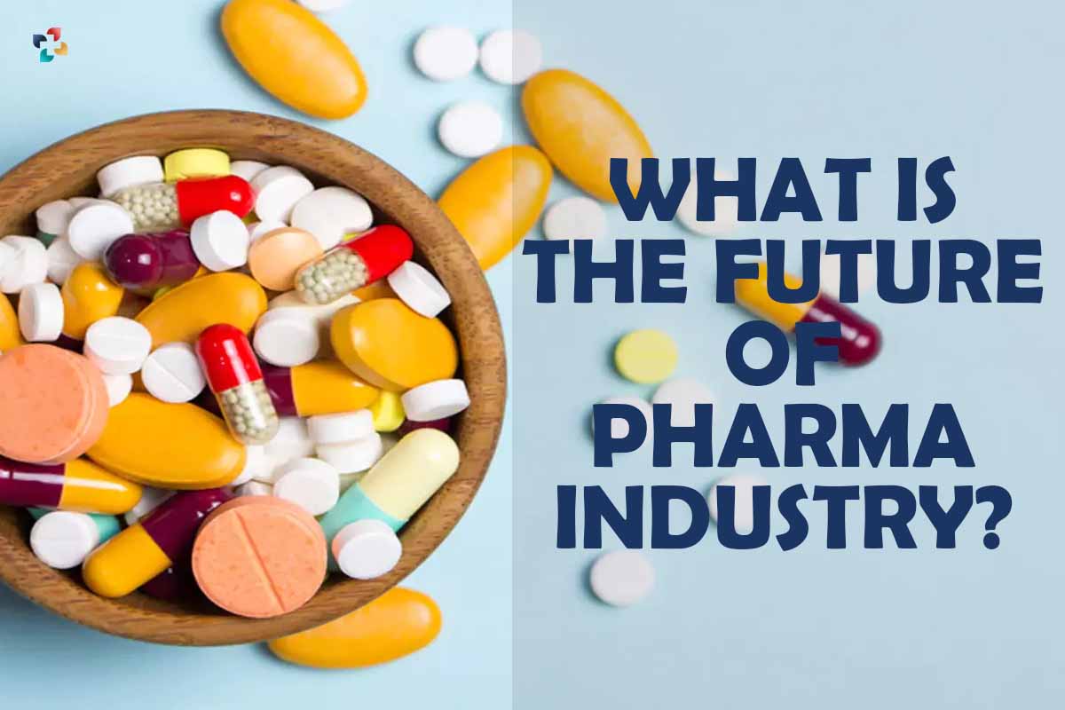What is the Future of the Pharma Industry 3 best Trends | The Lifescience Magazine