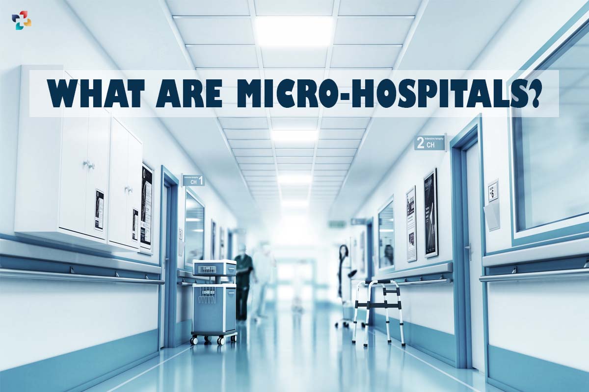 What are Micro-Hospitals? 7 Best Questions | The Lifesciences Magazine