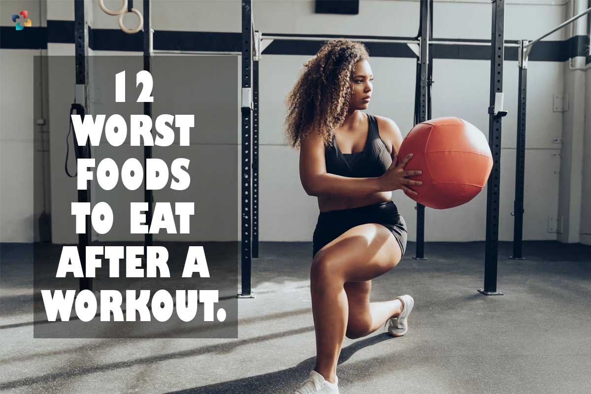 12 Worst Foods to Eat After a Workout | The Lifesciences Magazine