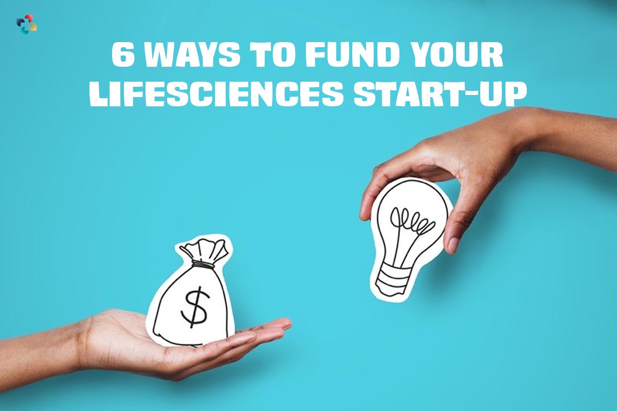 6 Best Ways to Fund Your Lifesciences Start-Up | The Lifesciences Magazine