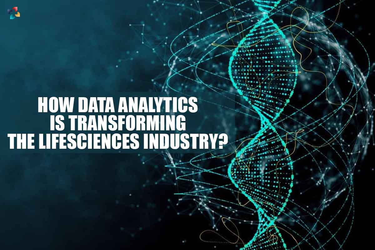 Best 4 ways Transforming Data Analytics in Lifesciences Industry | The Lifesciences Magazine