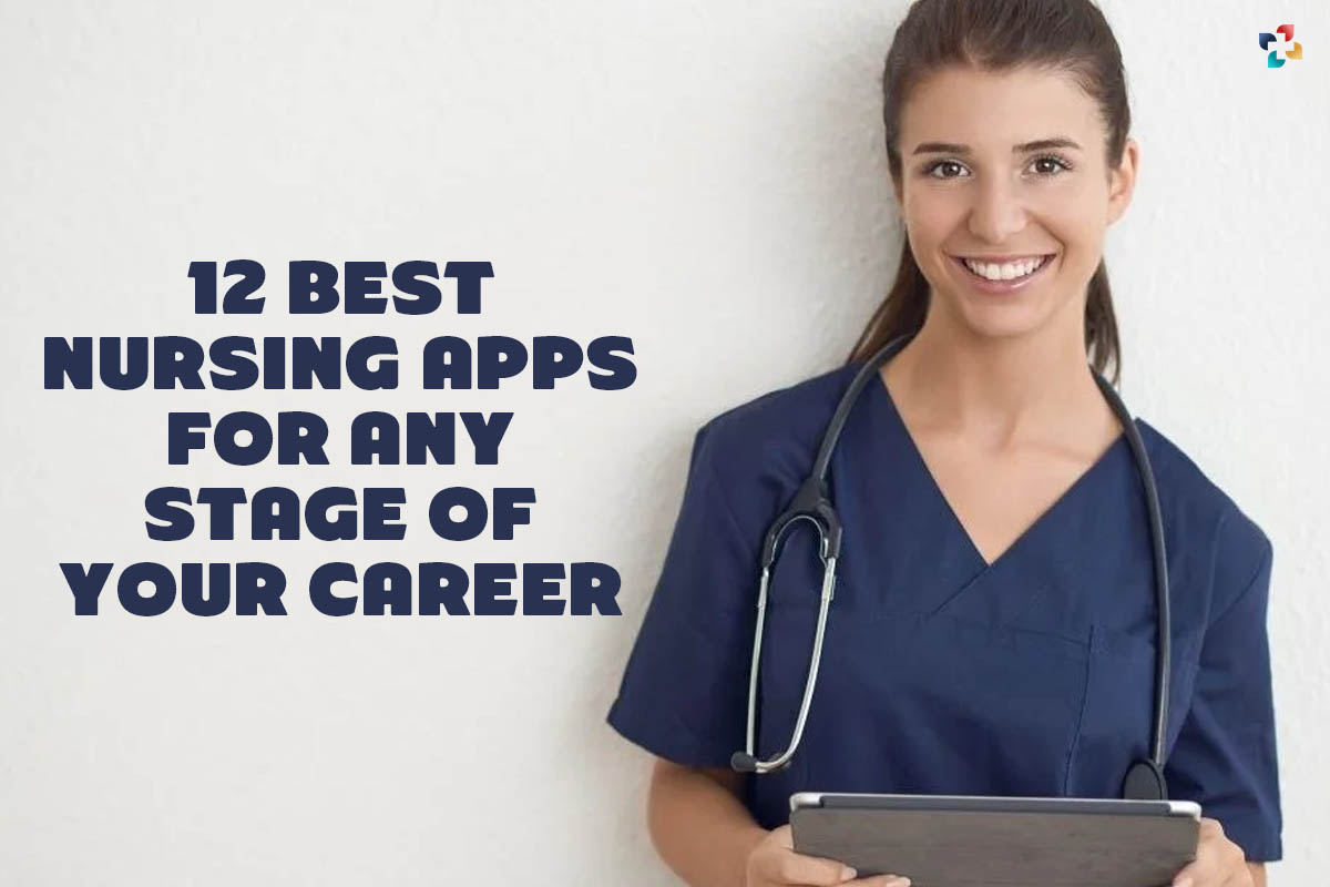 12 Best Nursing Apps for Any Stage of Your Career | The Lifesciences Magazine
