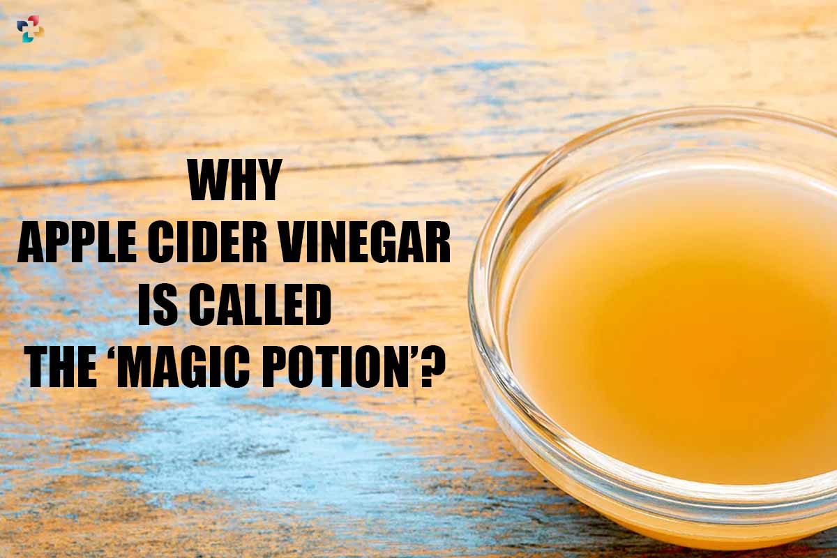 Best 7 Things Why Apple Cider Vinegar is Called the 'magic Potion'? | The Lifesciences Magazine