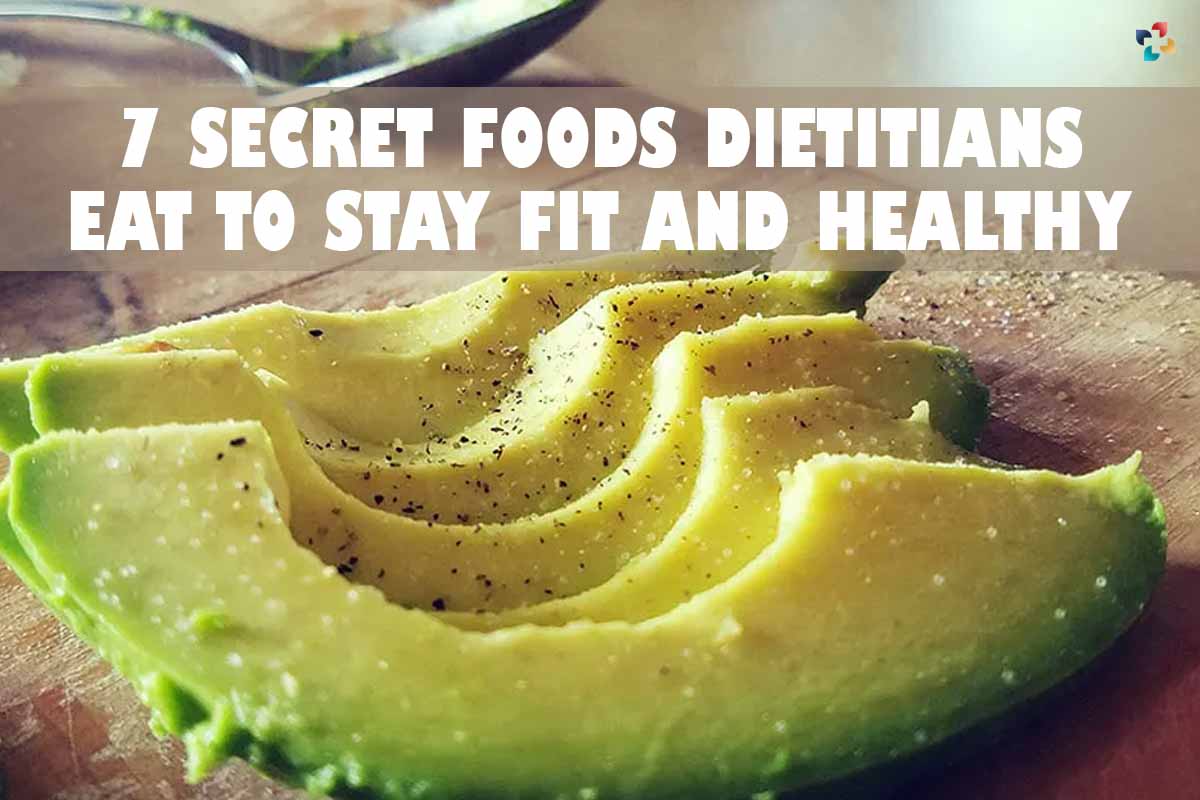 Best 7 Secret Foods Dietitians Eat to Stay Fit and Healthy | The Lifesciences Magazine