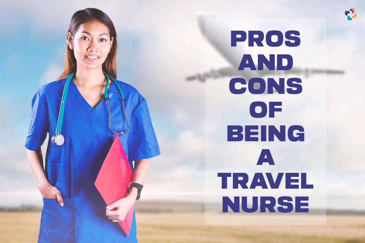 5 Best Pros and Cons of a Travel Nurse | The Lifesciences Magazine