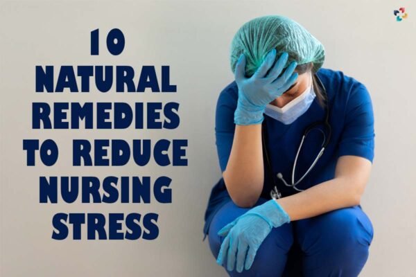 10 Best Natural Remedies To Reduce Nursing Stress | The Lifesciences ...