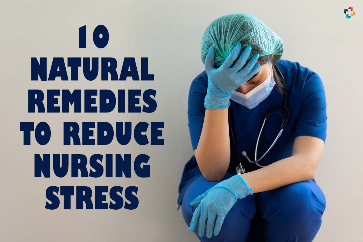 10 Best Natural Remedies to Reduce Nursing Stress | The Lifesciences Magazine