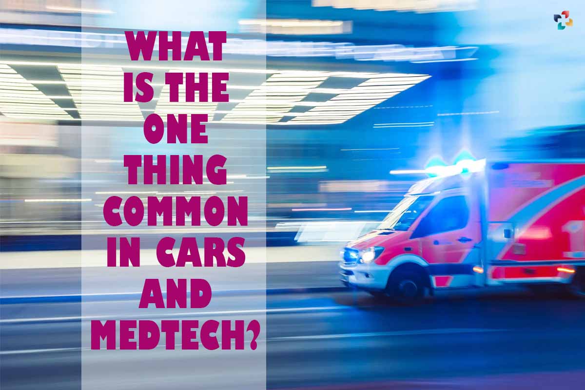 What is the One Thing Common in Cars and MedTech? 4 Best Points | The Lifesciences Magazine
