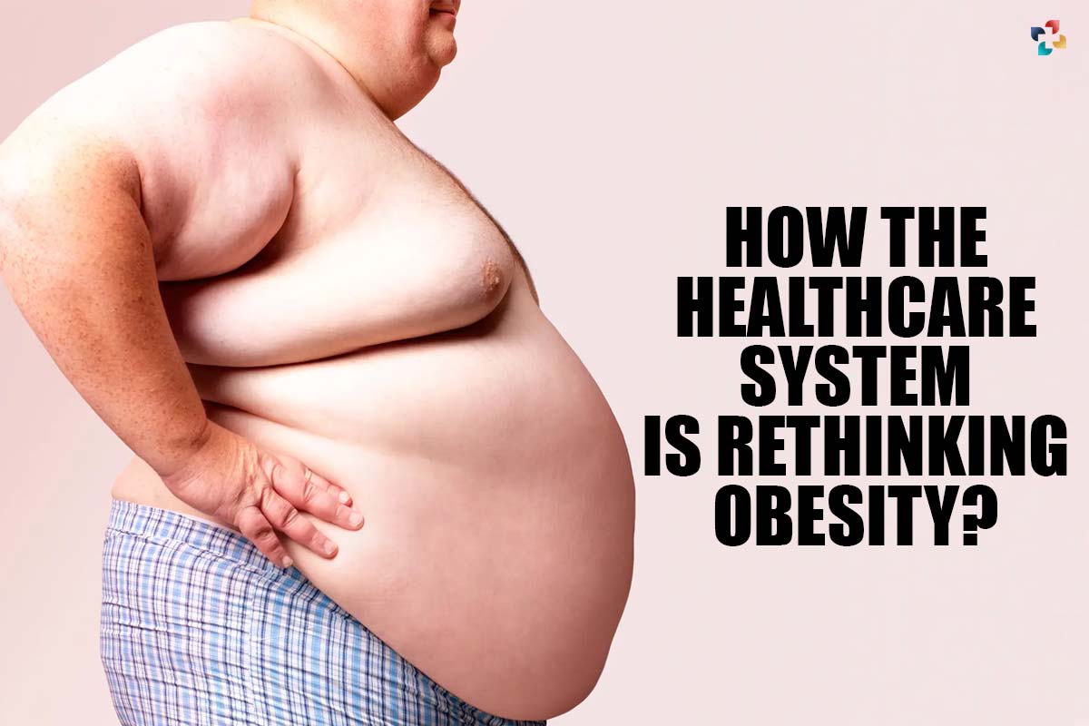 How the Healthcare System is Rethinking Obesity? | The Lifesciences Magazine