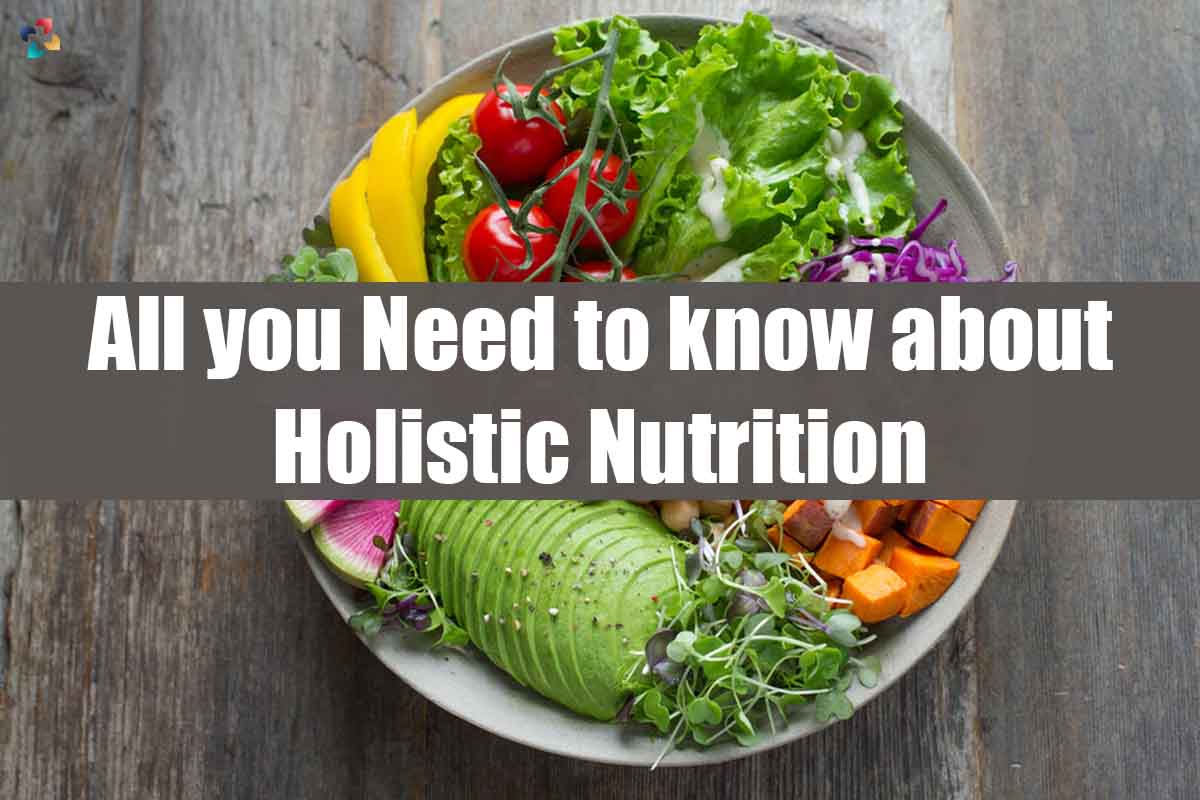 All you Need to know about Holistic Nutrition| 4 Best ways | The Lifesciences Magazine