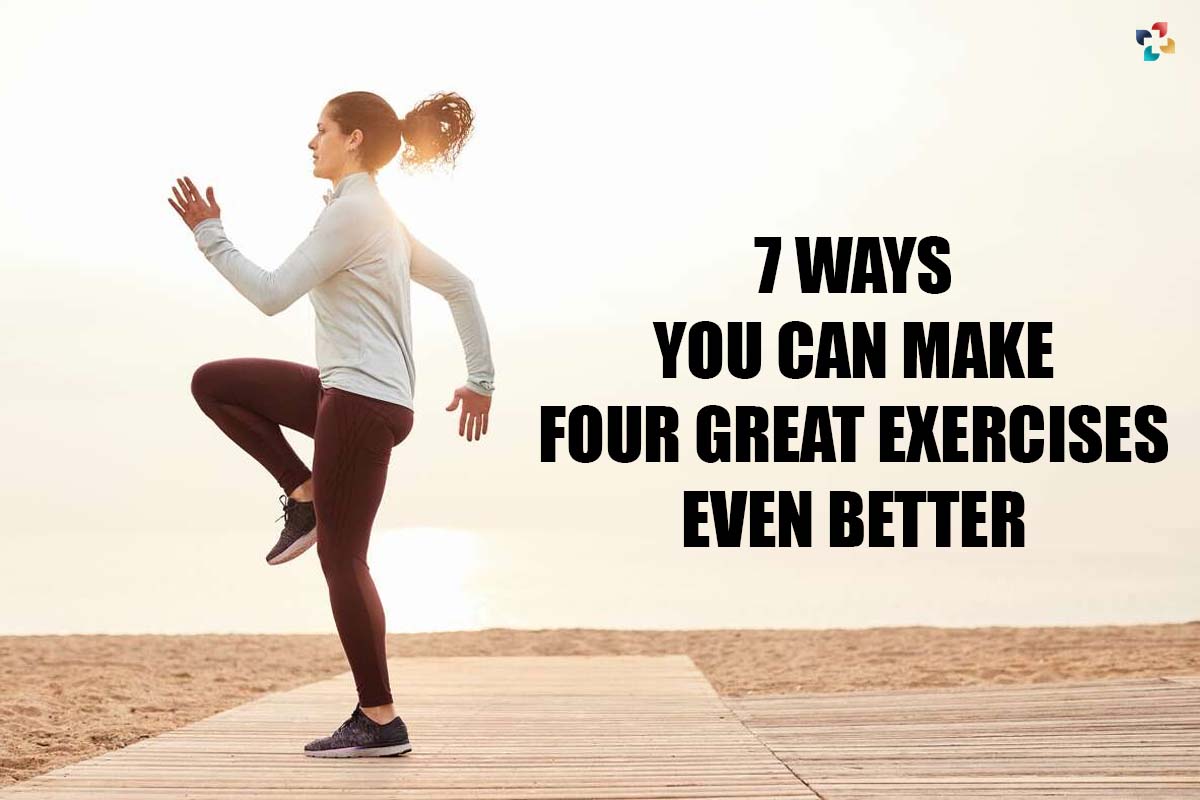 7 Ways You Can Make Four Great Exercises Even Better | The Lifesciences Magazine
