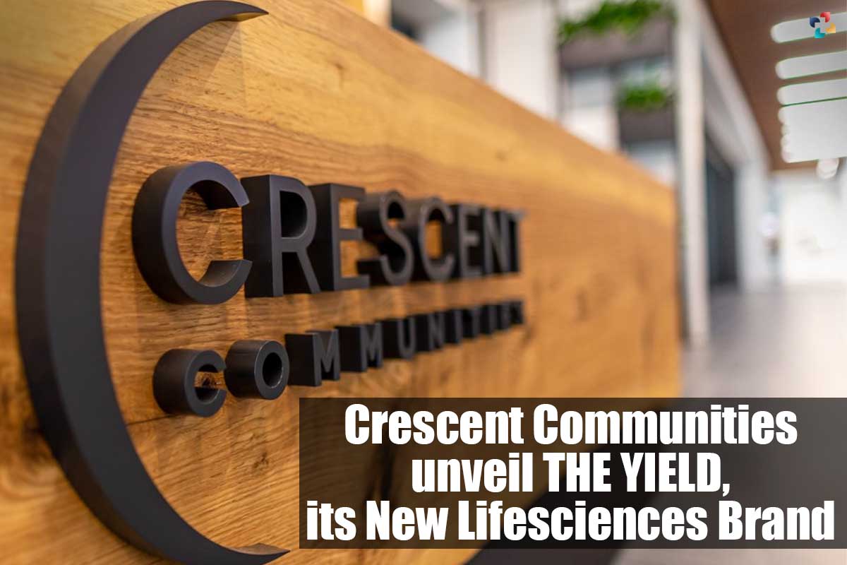 Crescent Communities unveils THE YIELD, its New And Approved Lifesciences Brand 2023 | The Lifesciences Magazine