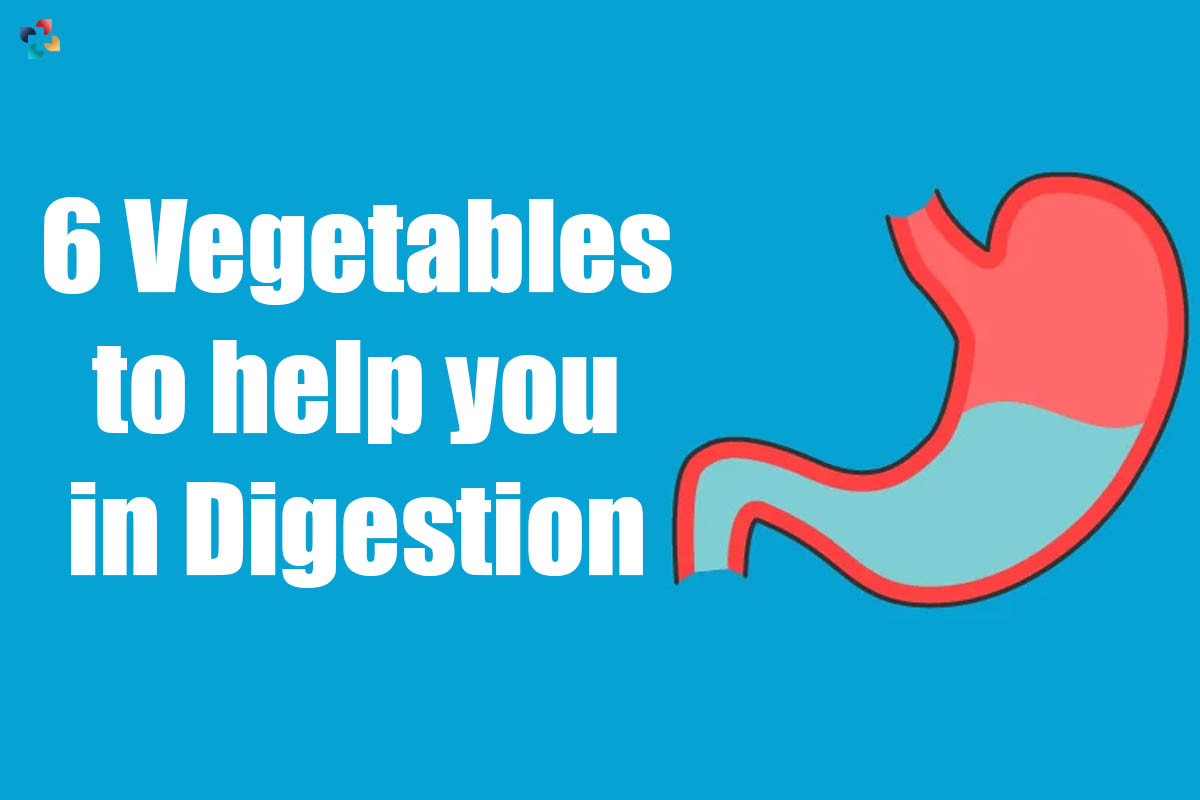 6 Delicious Vegetables to help you with Digestion | The Lifesciences Magazine