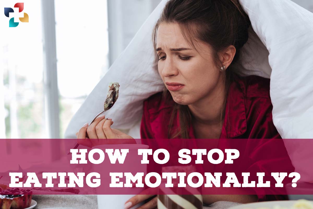 6 Ways To Stop Eating Emotionally | The Lifesciences Magazine