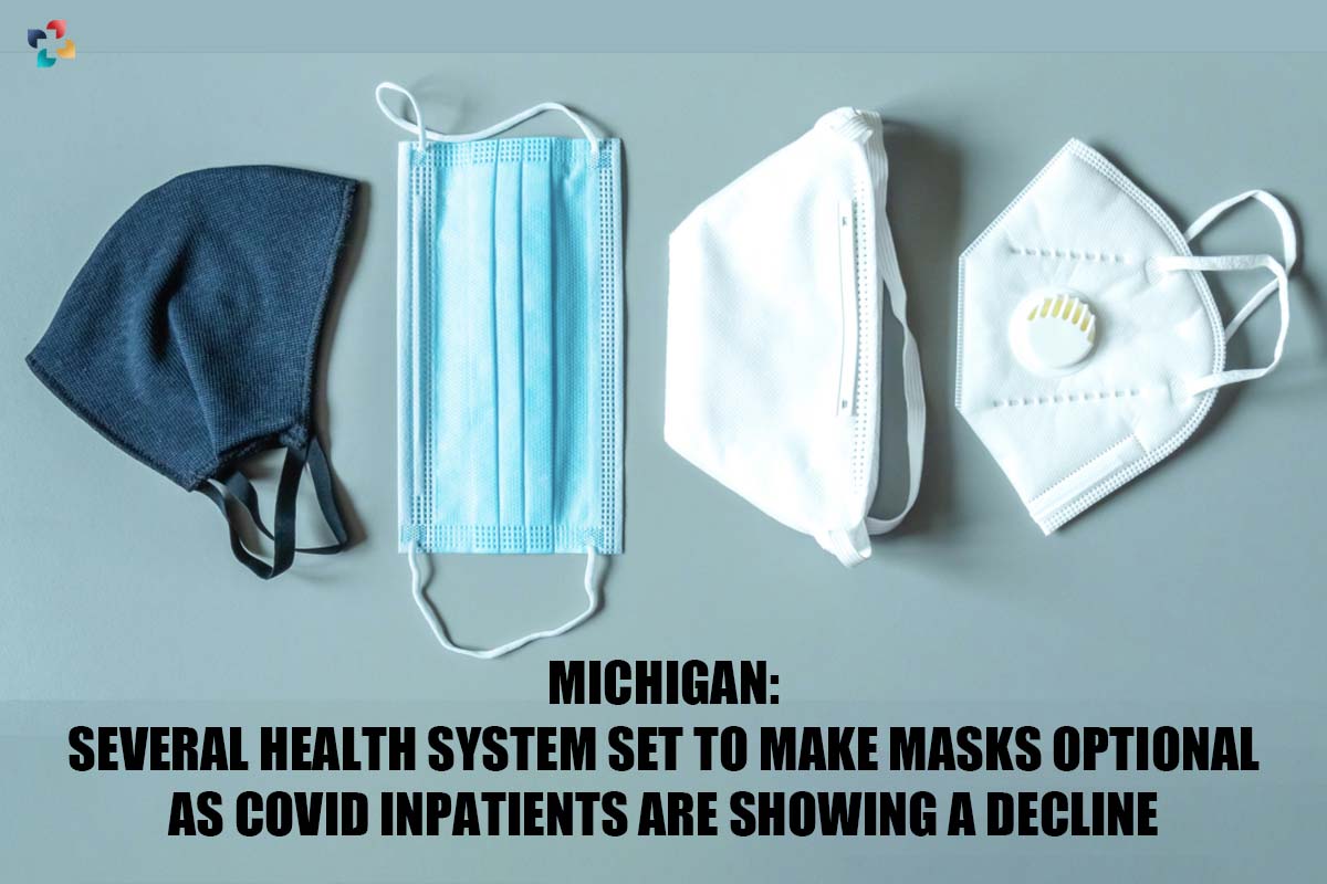 Michigan: Several COVID Health System Set to Make Masks Optional as COVID-19 Inpatients Are Showing a Decline | The Lifesciences Magazine
