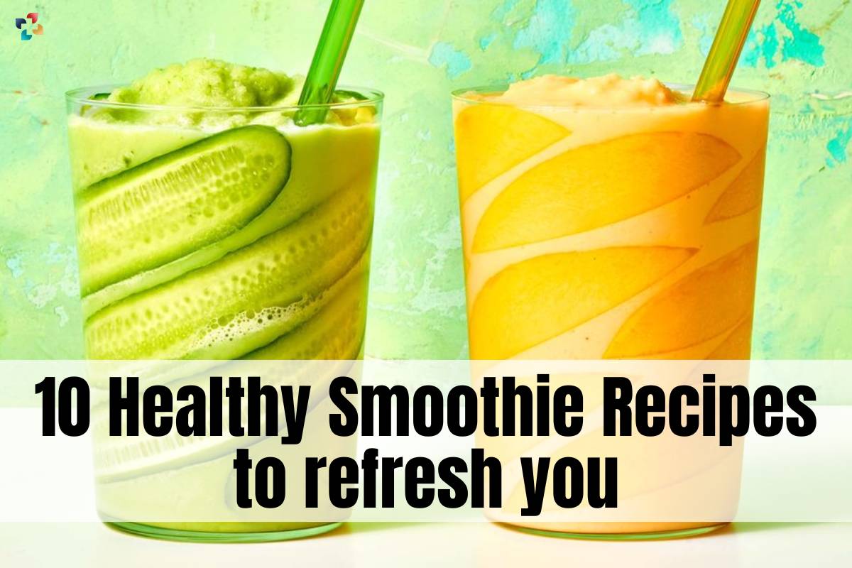 10 Healthy Smoothie Recipes to refresh you | The Lifesciences Magazine
