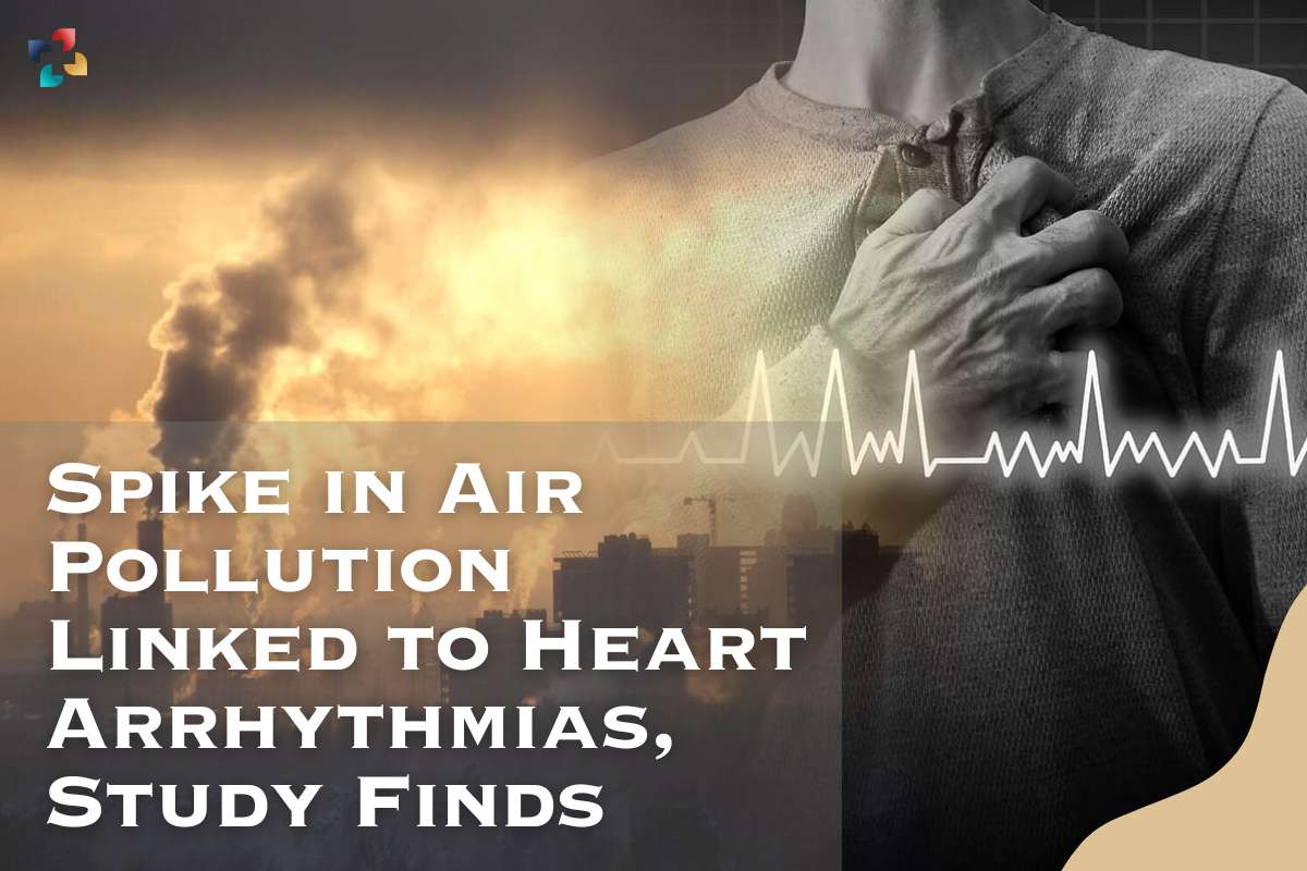 Spike in Air Pollution Linked to Heart Arrhythmias, Study Finds | The Lifesciences Magazine