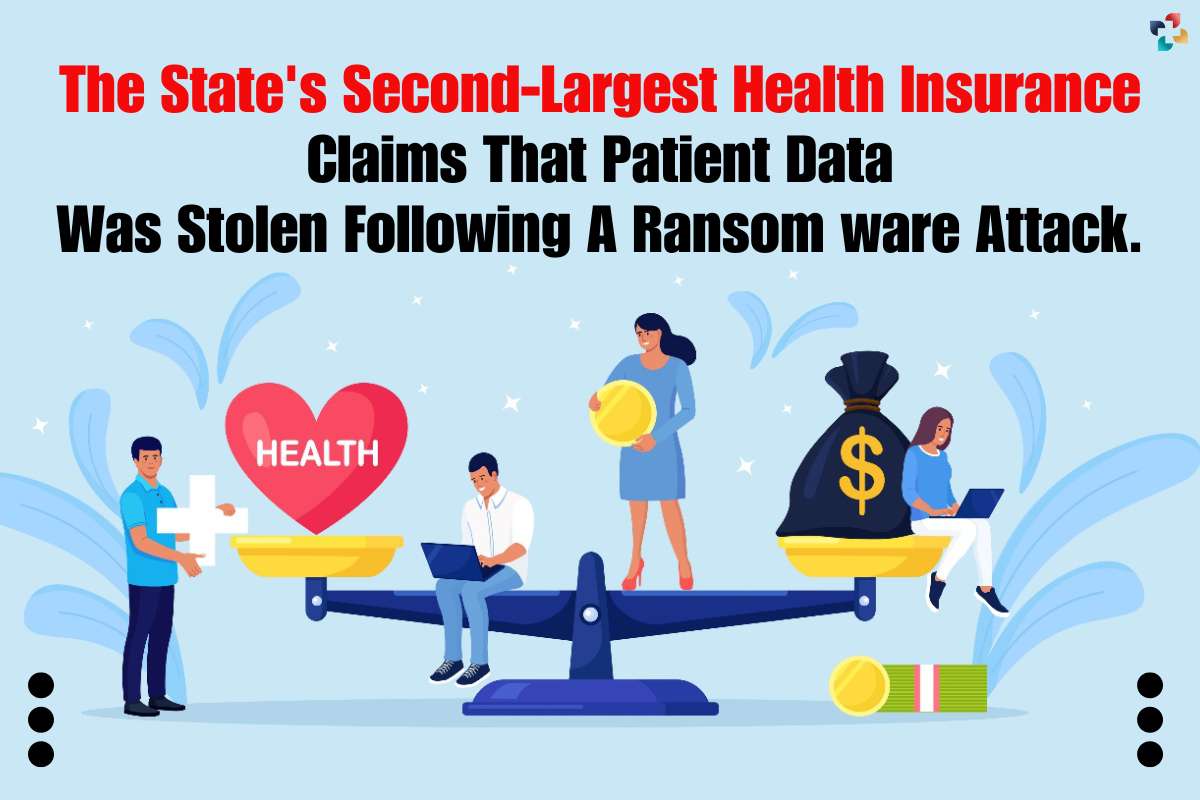The State's Second-Largest Health Insurance Claims That Patient Data Was Stolen Following A Dangerous Ransom ware Attack | The Lifesciences Magazine