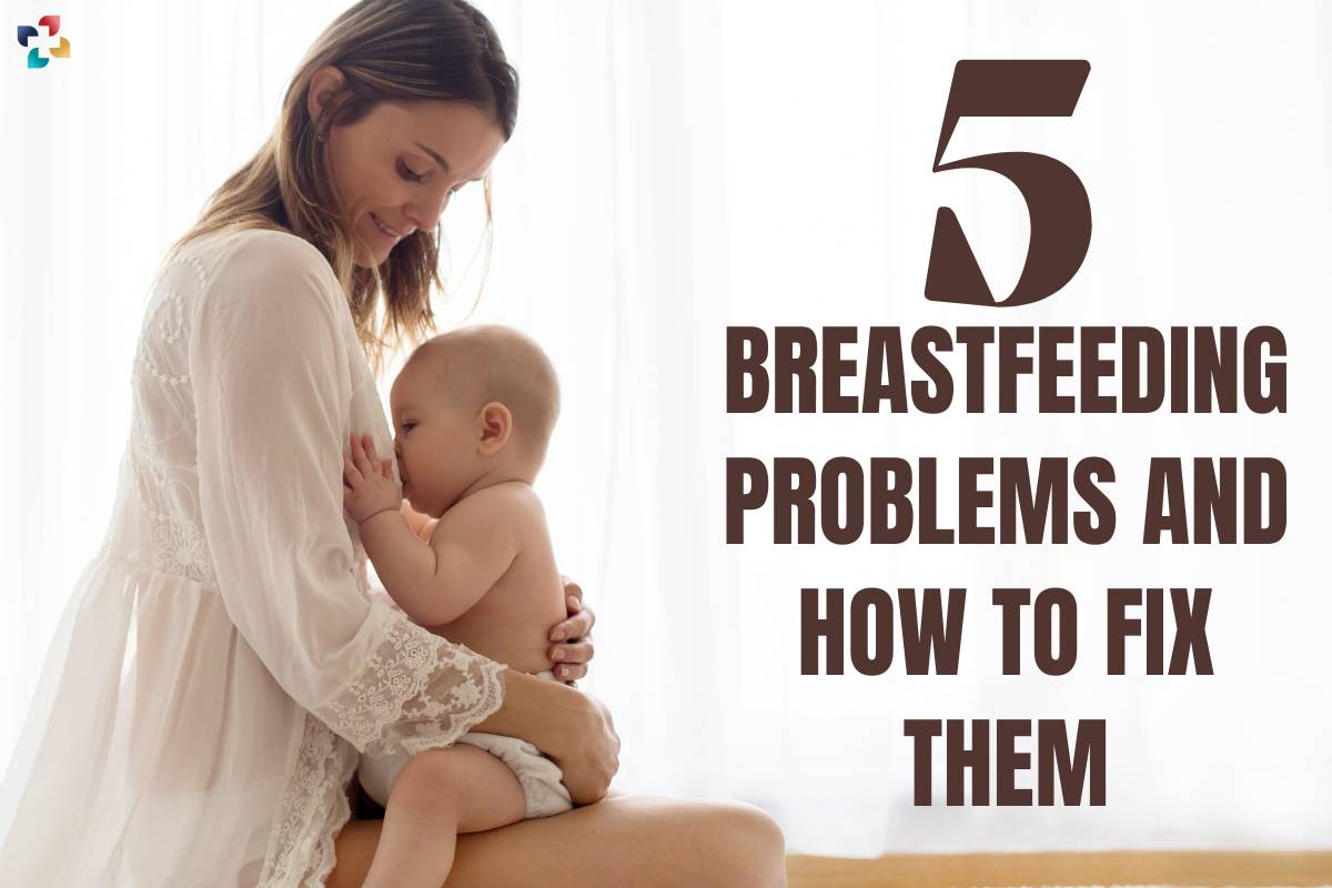 5 Risky Breastfeeding Problems and How to Fix Them | The Lifesciences Magazine