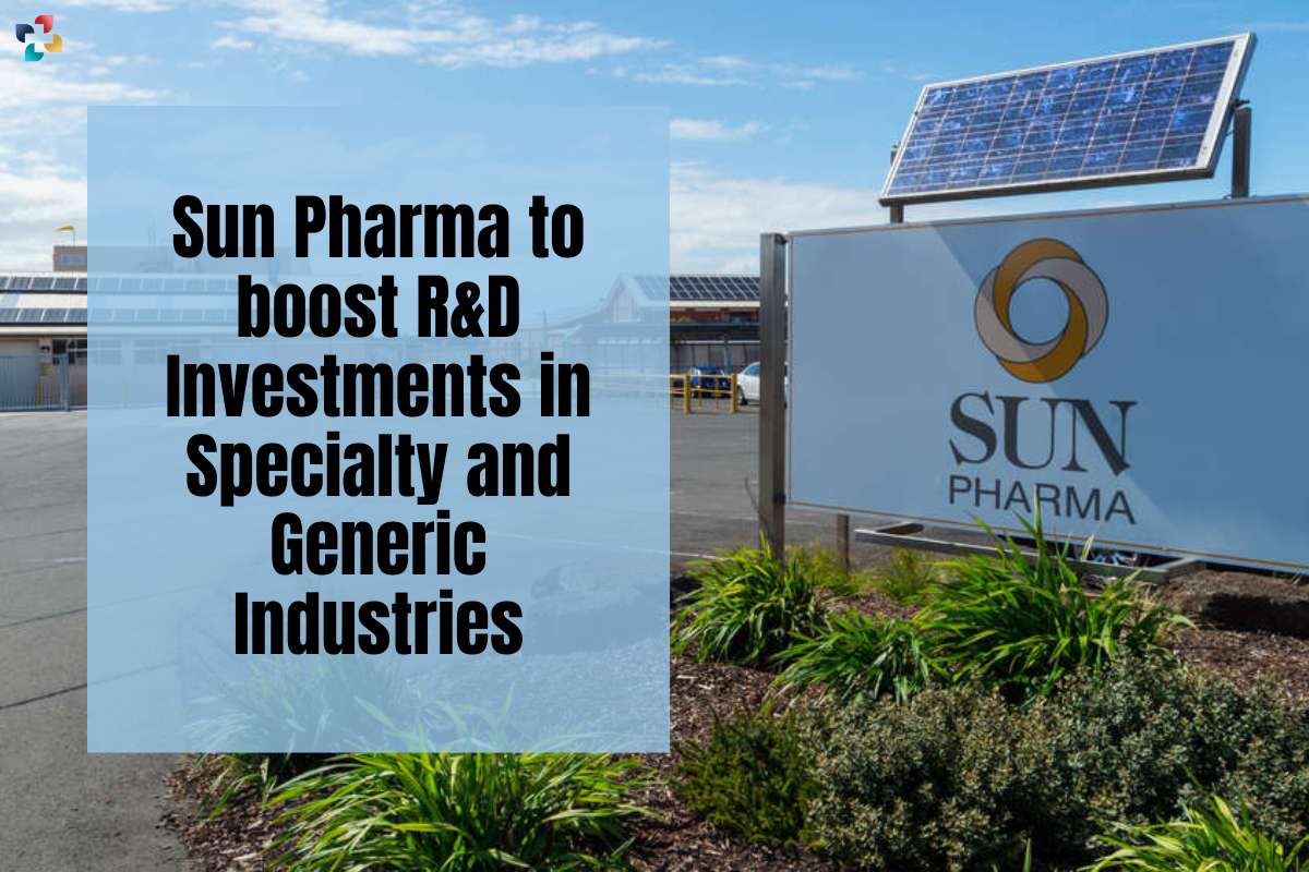 Sun Pharma to boost R&D Investments in Specialty and Generic Industries | The Lifesciences Magazine