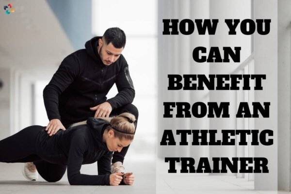 Athletic Trainer: 5 Important Benefits Of Taking Training From An ...