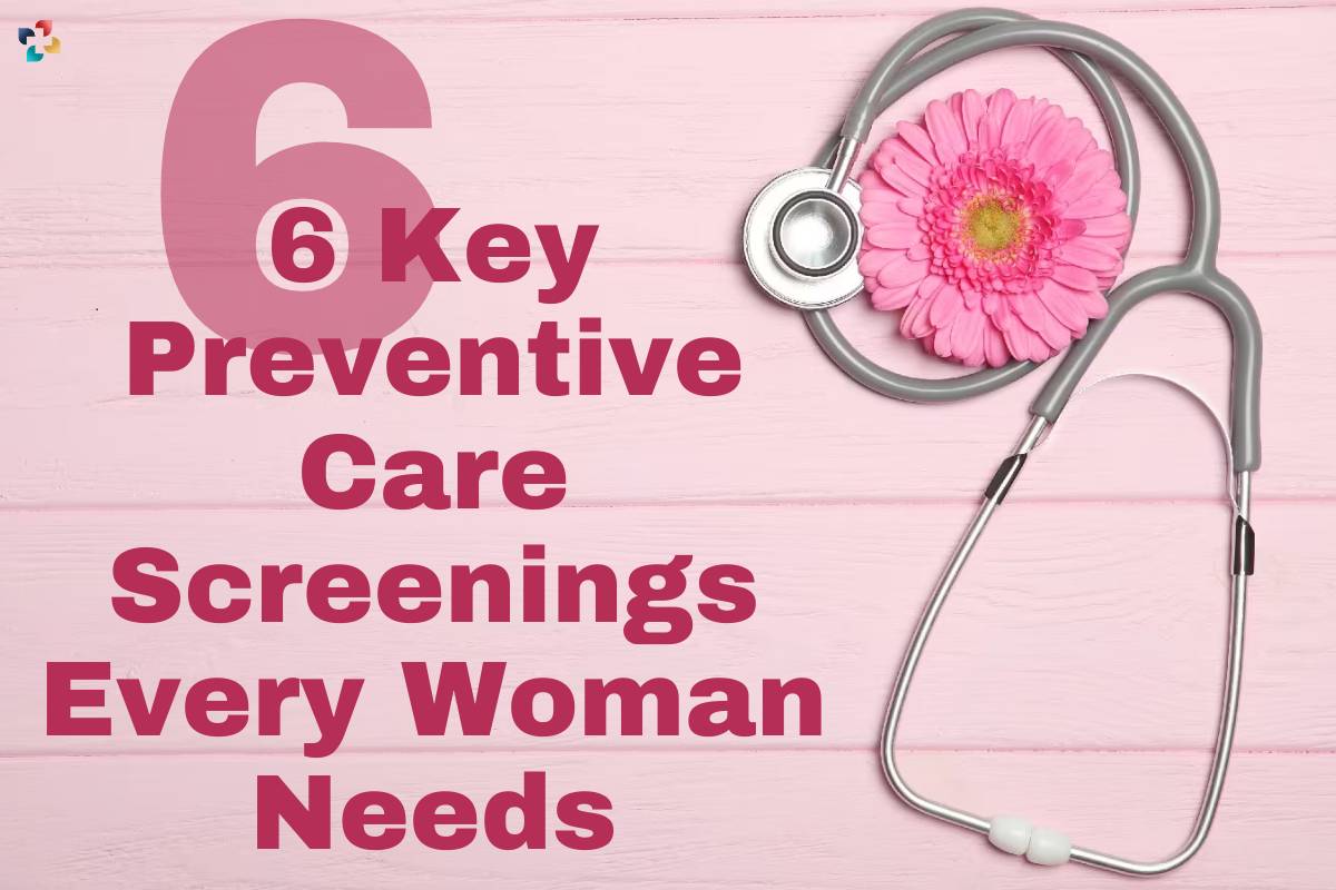 6 Important Key Preventive Care Screenings Every Woman Needs | The Lifesciences Magazine