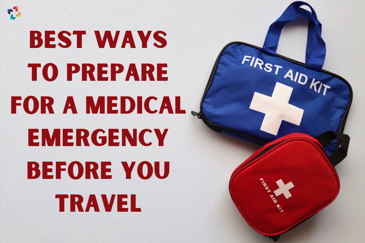 8 Best Ways to Prepare for a Medical Emergency Before You Travel | The Lifesciences Magazine