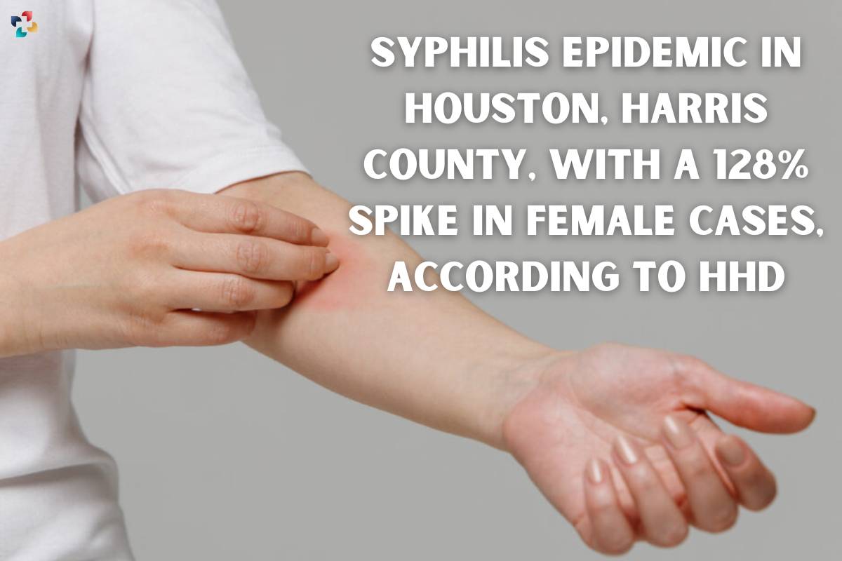 Syphilis Epidemic In Houston, Spike In Female Cases | The Lifesciences Magazine