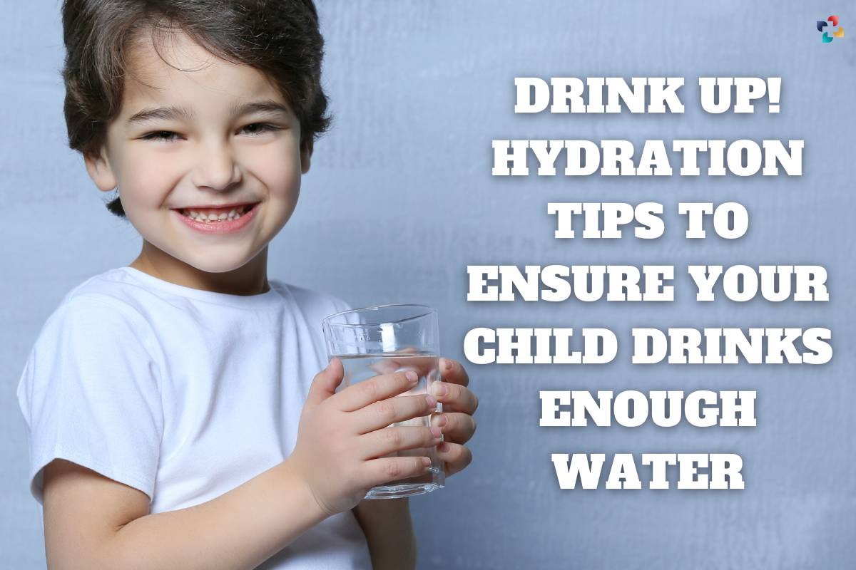 Ensure Your Child Consumes Enough Water: 15 Best Hydration Tips | The Lifesciences Magazine