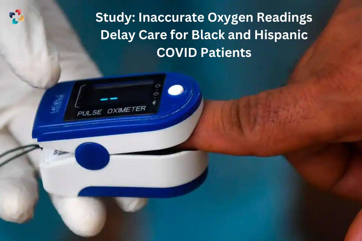 Delay Care for Black and Hispanic COVID Patients Due to Inaccurate Oxygen Readings | The Lifesciences Magazine