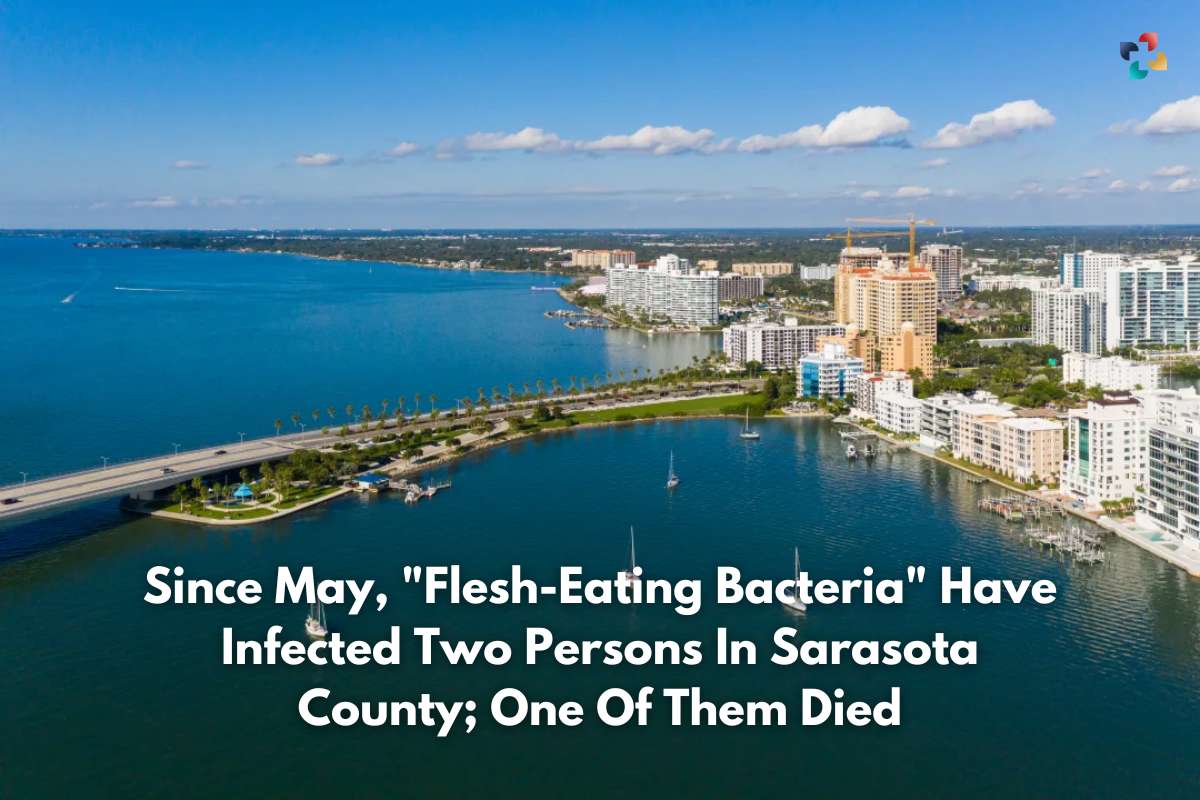 Flesh-Eating Bacteria Have Infected 2 Persons In Sarasota County | The Lifesciences Magazine