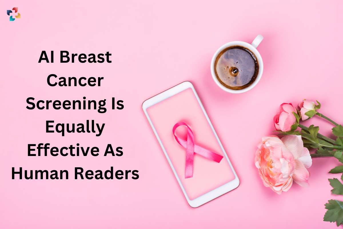 AI Breast Cancer Screening Is Equally Effective As Human Readers | The Lifesciences Magazine