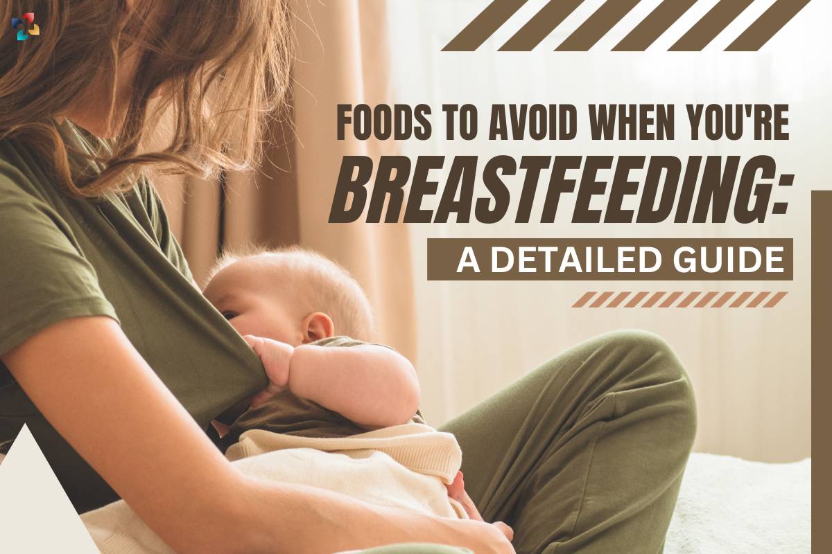 Foods to Avoid When You're Breastfeeding: A Detailed Guide | The Lifesciences Magazine