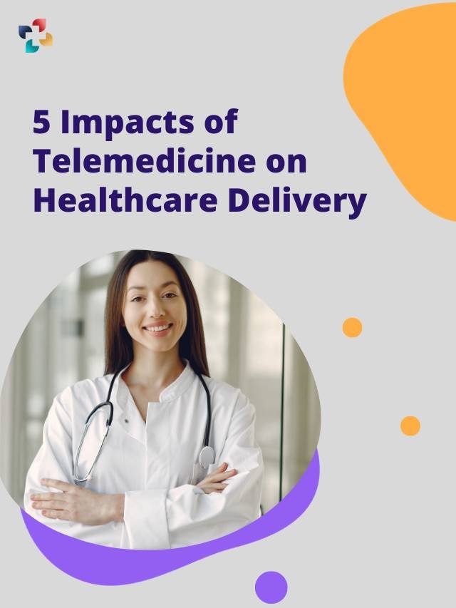 5 Impacts of Telemedicine on Healthcare Delivery | The Lifesciences Magazine