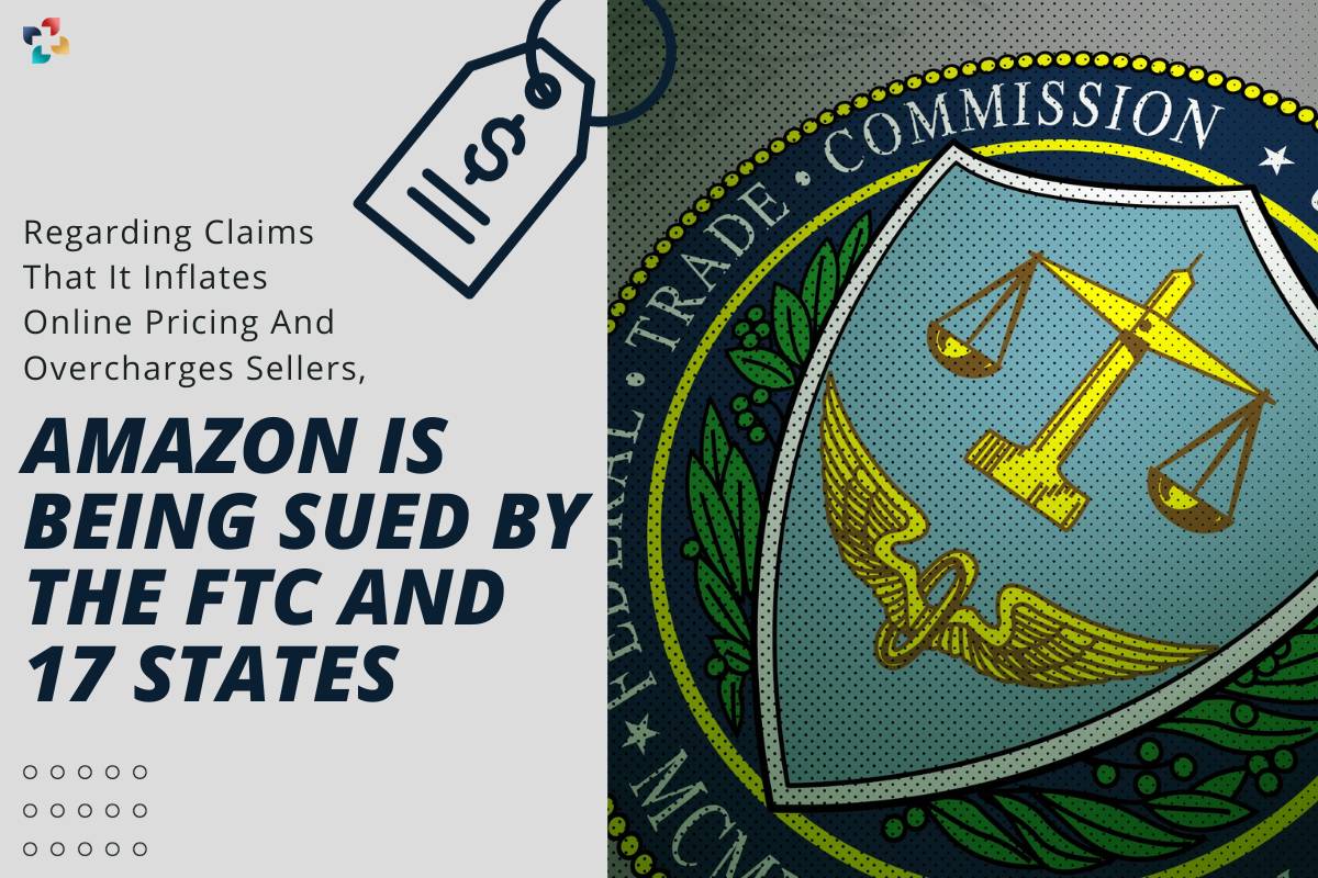 Amazon Is Being Sued By The Federal Trade Commission And 17 States | The Lifesciences Magazine
