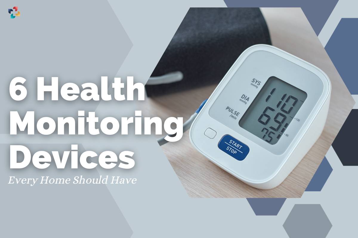 6 Important Health Monitoring Devices Every Home Should Have | The Lifesciences Magazine